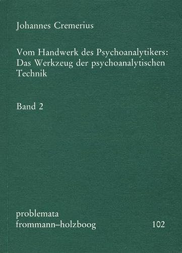 Vom Handwerk des Psychoanalytikers, 2 Bde. Kt, Bd.2: Das Werkzeug der psychoanalytischen Technik (problemata, Band 102) von Frommann-Holzboog